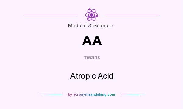 What does AA mean? It stands for Atropic Acid