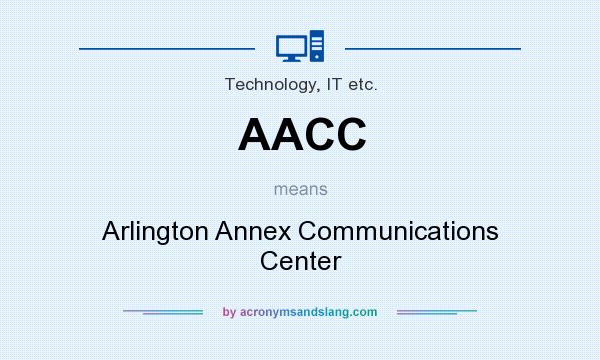 What does AACC mean? It stands for Arlington Annex Communications Center