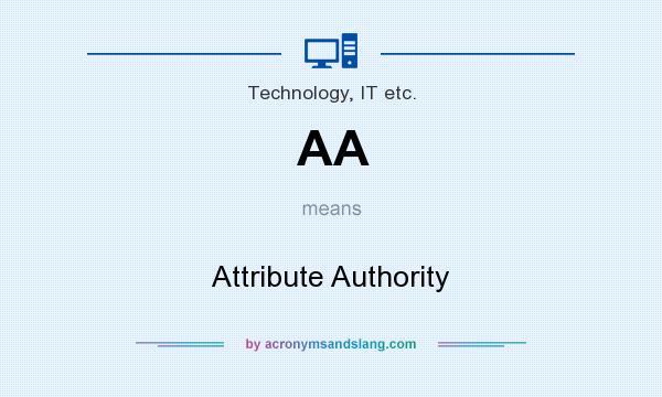 What does AA mean? It stands for Attribute Authority