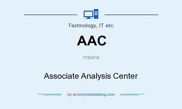 What does AAC mean? It stands for Associate Analysis Center