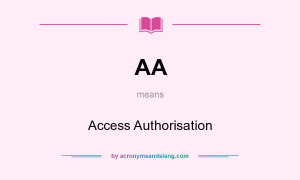 What does AA mean? It stands for Access Authorisation