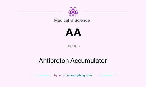 What does AA mean? It stands for Antiproton Accumulator