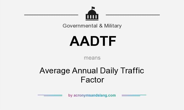 What does AADTF mean? It stands for Average Annual Daily Traffic Factor