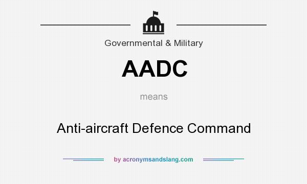 What does AADC mean? It stands for Anti-aircraft Defence Command