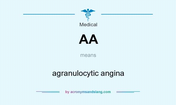 What does AA mean? It stands for agranulocytic angina