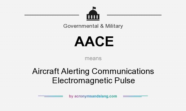 What does AACE mean? It stands for Aircraft Alerting Communications Electromagnetic Pulse