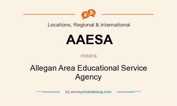 What does AAESA mean? It stands for Allegan Area Educational Service Agency