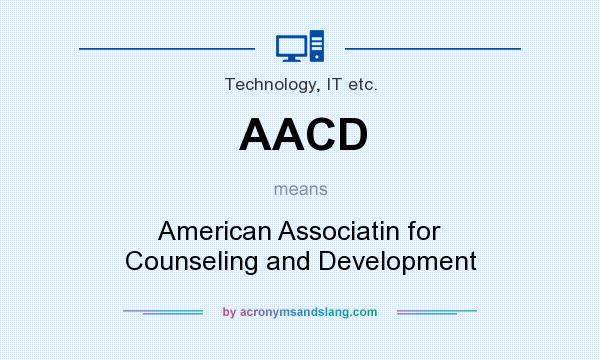 What does AACD mean? It stands for American Associatin for Counseling and Development