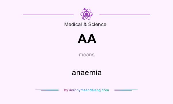 What does AA mean? It stands for anaemia