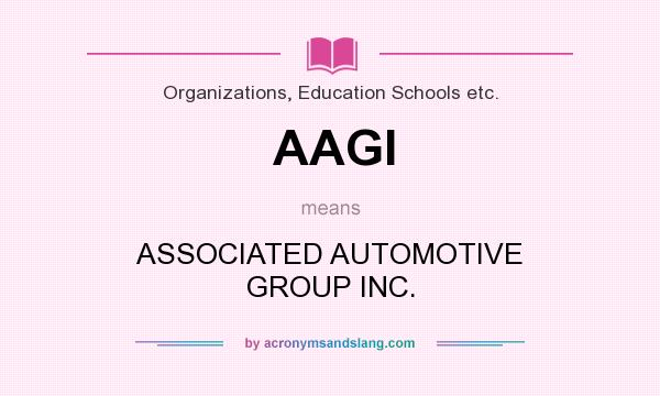 What does AAGI mean? It stands for ASSOCIATED AUTOMOTIVE GROUP INC.