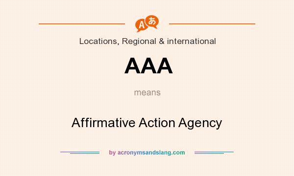 What does AAA mean? It stands for Affirmative Action Agency