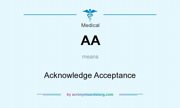 What does AA mean? It stands for Acknowledge Acceptance