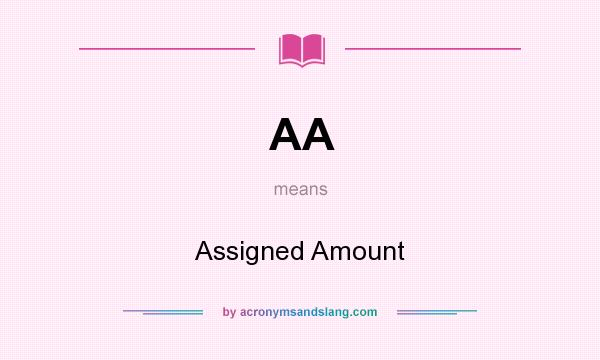 What does AA mean? It stands for Assigned Amount
