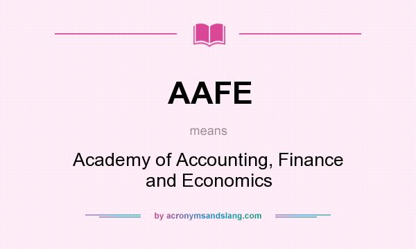 What does AAFE mean? It stands for Academy of Accounting, Finance and Economics