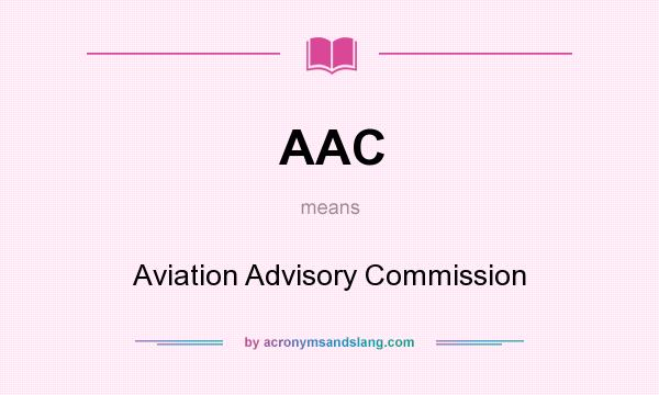 What does AAC mean? It stands for Aviation Advisory Commission