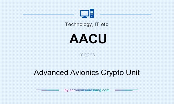 What does AACU mean? It stands for Advanced Avionics Crypto Unit