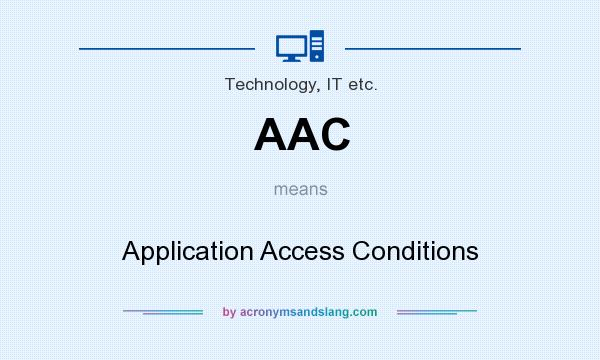 What does AAC mean? It stands for Application Access Conditions