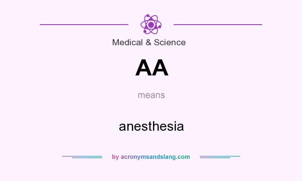 What does AA mean? It stands for anesthesia