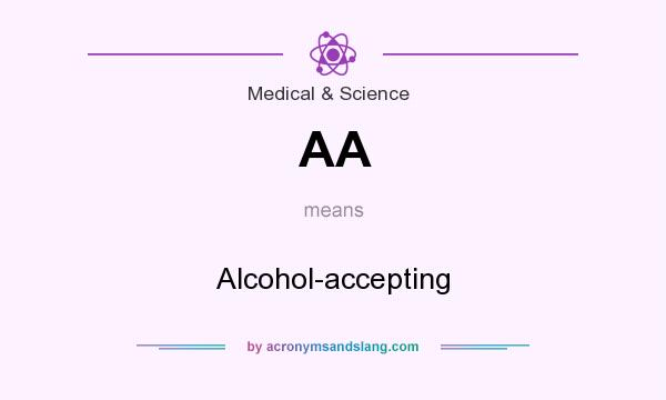 What does AA mean? It stands for Alcohol-accepting
