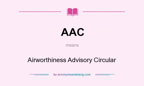 What does AAC mean? It stands for Airworthiness Advisory Circular