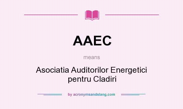 What does AAEC mean? It stands for Asociatia Auditorilor Energetici pentru Cladiri