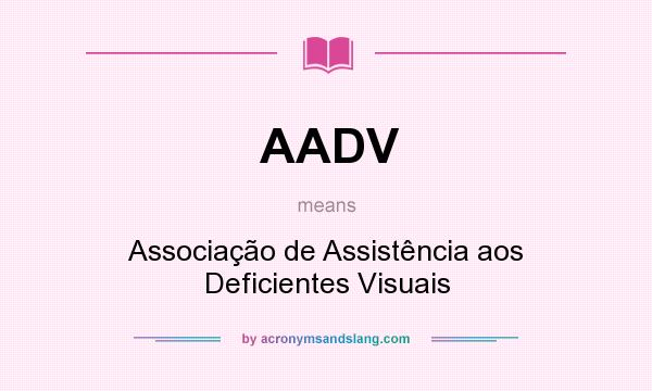 What does AADV mean? It stands for Associação de Assistência aos Deficientes Visuais