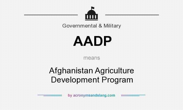 What does AADP mean? It stands for Afghanistan Agriculture Development Program