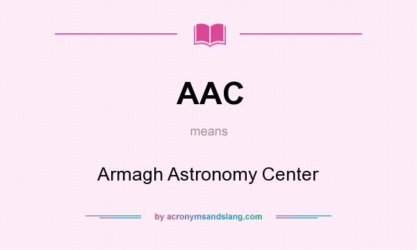 What does AAC mean? It stands for Armagh Astronomy Center