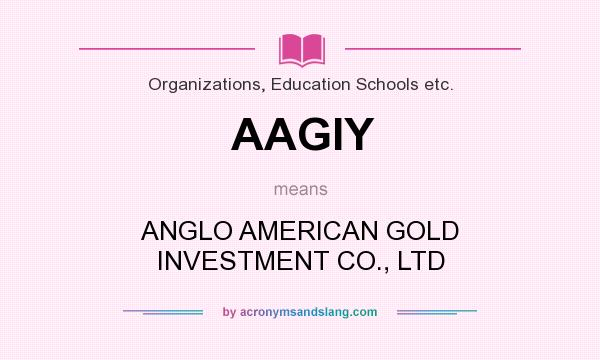 What does AAGIY mean? It stands for ANGLO AMERICAN GOLD INVESTMENT CO., LTD
