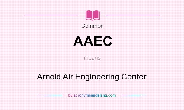 What does AAEC mean? It stands for Arnold Air Engineering Center