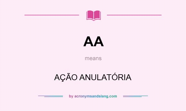 What does AA mean? It stands for AÇÃO ANULATÓRIA
