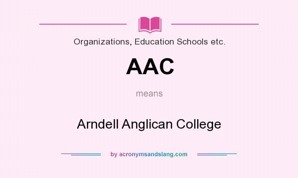 What does AAC mean? It stands for Arndell Anglican College