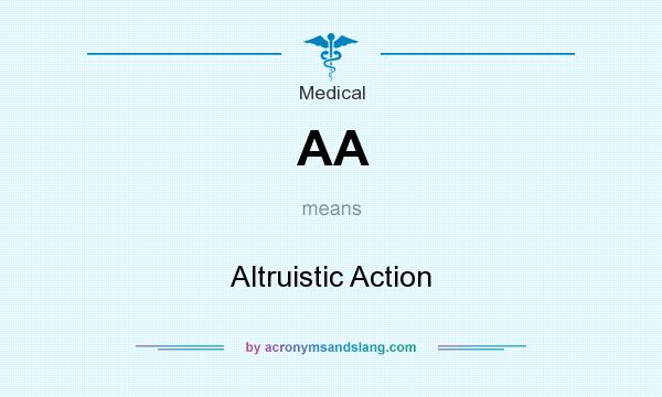 What does AA mean? It stands for Altruistic Action