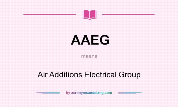 What does AAEG mean? It stands for Air Additions Electrical Group
