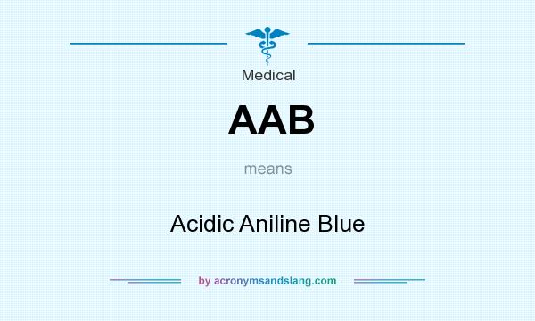 What does AAB mean? It stands for Acidic Aniline Blue