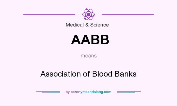 What does AABB mean? It stands for Association of Blood Banks