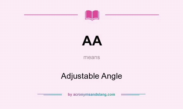 What does AA mean? It stands for Adjustable Angle