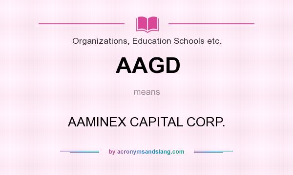 What does AAGD mean? It stands for AAMINEX CAPITAL CORP.