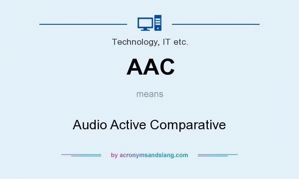 What does AAC mean? It stands for Audio Active Comparative