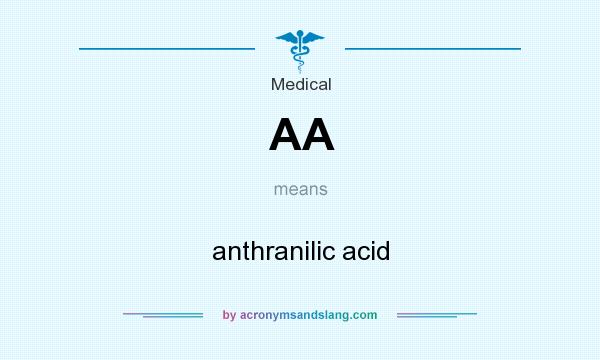 What does AA mean? It stands for anthranilic acid