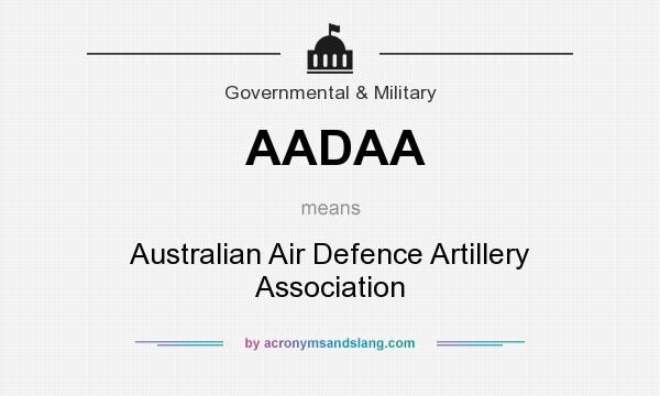What does AADAA mean? It stands for Australian Air Defence Artillery Association
