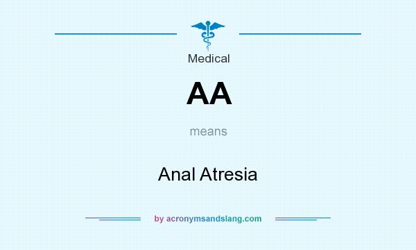 What does AA mean? It stands for Anal Atresia