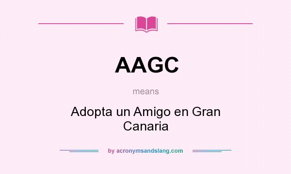What does AAGC mean? It stands for Adopta un Amigo en Gran Canaria