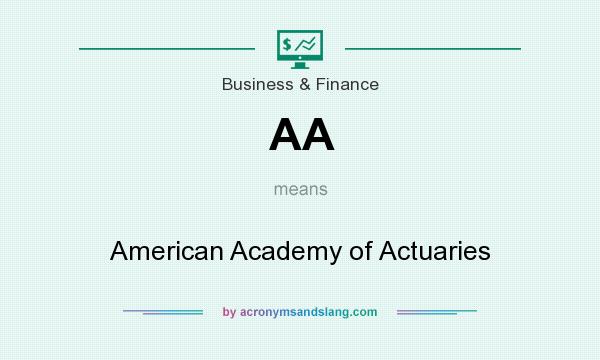 What does AA mean? It stands for American Academy of Actuaries