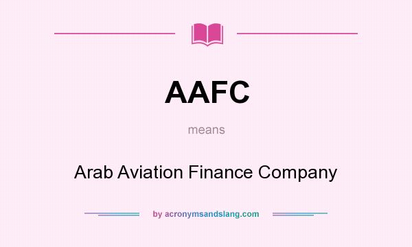 What does AAFC mean? It stands for Arab Aviation Finance Company