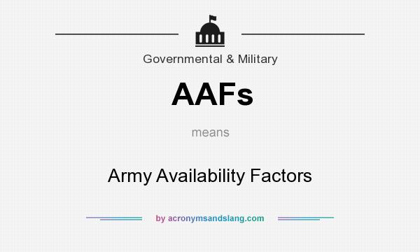 What does AAFs mean? It stands for Army Availability Factors