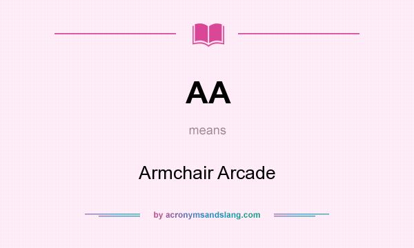 What does AA mean? It stands for Armchair Arcade