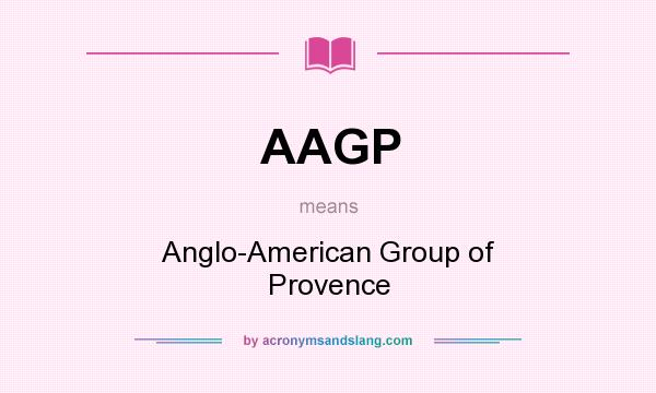 What does AAGP mean? It stands for Anglo-American Group of Provence