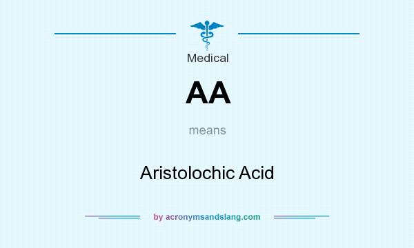 What does AA mean? It stands for Aristolochic Acid