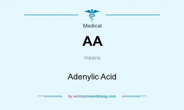 What does AA mean? It stands for Adenylic Acid